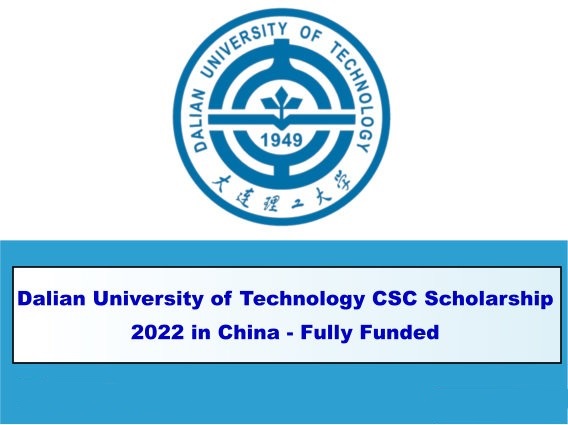 منحة جامعة داليان CSC في الصين 2022 لدراسة الماجستير والدكتوره | ممولة بالكامل