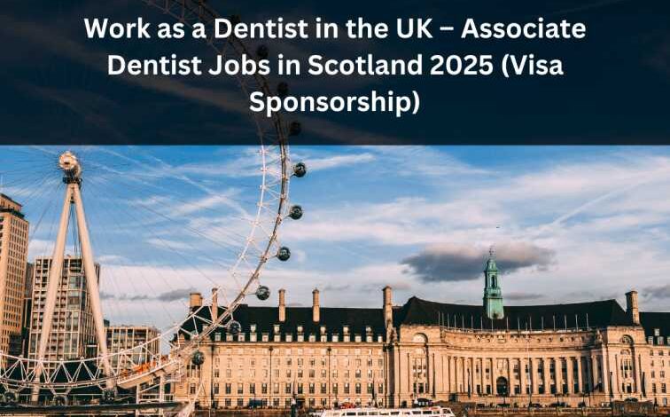 Associate Dentist Job 2025 in Glasgow Scotland Visa Sponsorship